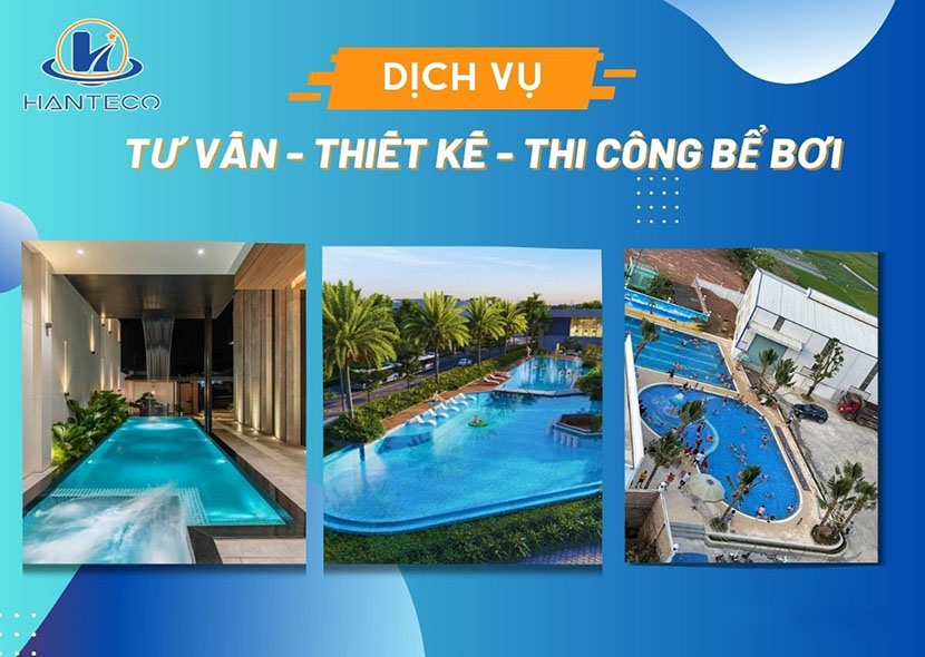 Thiết kế, thi công bể bơi chuyên nghiệp Hanteco Việt Nam