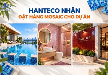 Hanteco nhận đặt hàng Mosaic cho dự án với nhiều mẫu mã