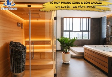 Hoàn thiện tổ hợp phòng xông khô, ướt và bồn Jacuzzi tại Gò Vấp