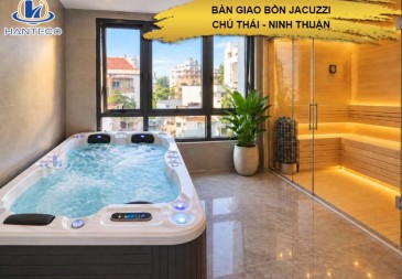 Bàn giao bồn Jacuzzi tại Ninh Thuận - Tạo góc thư giãn riêng tư